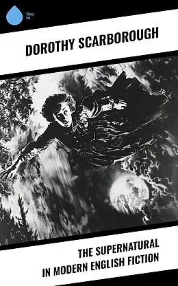 E-Book (epub) The Supernatural in Modern English Fiction von Dorothy Scarborough