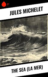 eBook (epub) The Sea (La Mer) de Jules Michelet