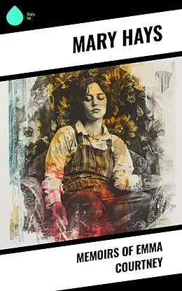 E-Book (epub) Memoirs of Emma Courtney von Mary Hays