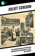 E-Book (epub) The Cooking Manual of Practical Directions for Economical Every-Day Cookery von Juliet Corson
