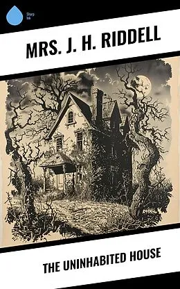 E-Book (epub) The Uninhabited House von J. H. Riddell