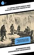 E-Book (epub) Das Drehbuch des Lebens: Außergewöhnliche Lebensgeschichten von T. E. Lawrence, Henri Barbusse, Ida Pfeiffer