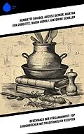 E-Book (epub) Geschmack der Vergangenheit: Top 5 Kochbücher mit traditionellen Rezepten von Henriette Davidis, August Oetker, Martha von Zobeltitz