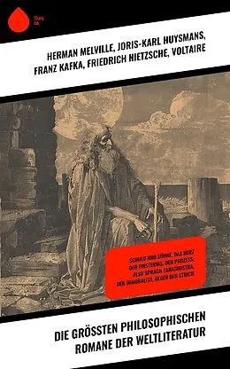 E-Book (epub) Die größten philosophischen Romane der Weltliteratur von Herman Melville, Knut Hamsun, Klaus Mann