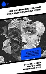 E-Book (epub) Die größten Klassiker der Weltliteratur: Psychologische Romane von Fjodor Dostojewski, Rainer Maria Rilke, Joseph Conrad