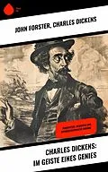 E-Book (epub) Charles Dickens: Im Geiste eines Genies von John Forster, Charles Dickens