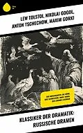 E-Book (epub) Klassiker der Dramatik: Russische Dramen von Lew Tolstoi, Nikolai Gogol, Anton Tschechow