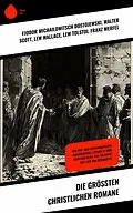 E-Book (epub) Die größten christlichen Romane von Fjodor Michailowitsch Dostojewski, Joseph Victor Von Scheffel, Walter Scott