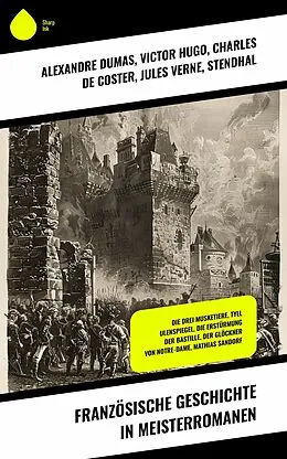 E-Book (epub) Französische Geschichte in Meisterromanen von Alexandre Dumas, Victor Hugo, Jules Verne