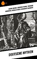 E-Book (epub) Deutsche Mythen von Jacob Grimm, Bernhard Baader, Ernst Moritz Arndt