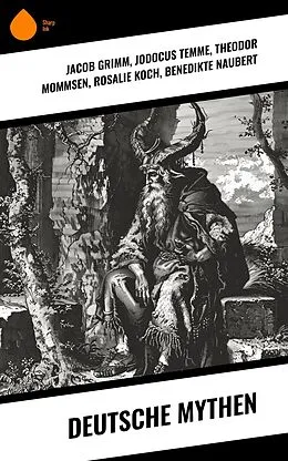 E-Book (epub) Deutsche Mythen von Jacob Grimm, Bernhard Baader, Ernst Moritz Arndt