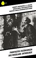 E-Book (epub) Phantastik-Erzählungen aus Russland: Anthologie von Fjodor M. Dostojewski, A. K. Tolstoi, Nikolai Gogol