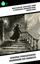 E-Book (epub) Schaurige Spukgeschichten: Meisterwerke der Phantastik von Edgar Allan Poe, Oscar Wilde, Fjodor M. Dostojewski