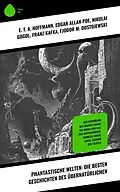 E-Book (epub) Phantastische Welten: Die besten Geschichten des Übernatürlichen von E. T. A. Hoffmann, Iwan Sergejewitsch Turgenew, Prosper Mérimée