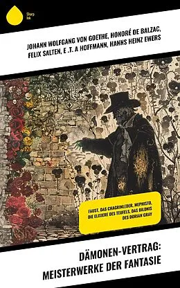 E-Book (epub) Dämonen-Vertrag: Meisterwerke der Fantasie von Johann Wolfgang von Goethe, Felix Salten, . T. E A Hoffmann