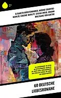 E-Book (epub) 60 Deutsche Liebesromane von Elisabeth Bürstenbinder, Hedwig Courths-Mahler, Eugenie Marlitt