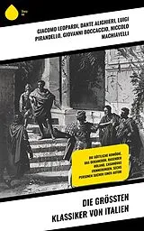 E-Book (epub) Die größten Klassiker von Italien von Giacomo Leopardi, Matteo Bandello, Dante Alighieri