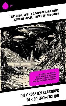 E-Book (epub) Die größten Klassiker der Science-Fiction von Jules Verne, Stanley G. Weinbaum, Johannes Kepler