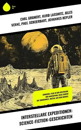 E-Book (epub) Interstellare Expeditionen: Science-Fiction-Geschichten von Carl Grunert, Kurd Laßwitz, Jules Verne