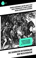 E-Book (epub) Die schönsten Ritterromane der Weltliteratur von Henryk Sienkiewicz, Christoph Von Schmid, Walter Scott