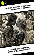E-Book (epub) Romantik des Goldenen Zeitalters - Die beliebtesten Liebesgeschichten von Lew Tolstoi, Fjodor Michailowitsch Dostojewski, Theodor Fontane