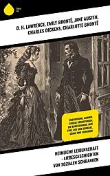 E-Book (epub) Heimliche Leidenschaft - Liebesgeschichten von sozialen Schranken von D. H. Lawrence, Daniel Defoe, Hermann Stehr