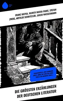 E-Book (epub) Die größten Erzählungen der deutschen Literatur von Franz Kafka, E. T. A. Hoffmann, Johann Wolfgang von Goethe