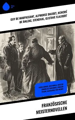 E-Book (epub) Französische Meisternovellen von Alphonse Daudet, Guy de Maupassant, Honoré de Balzac