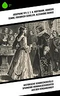 E-Book (epub) Historische Verbrechensfälle: Spannende Kriminalgeschichten aus der Vergangenheit von Josephine Tey, Arthur Conan Doyle, Karl Von Holtei