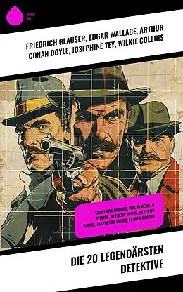 E-Book (epub) Die 20 legendärsten Detektive von Friedrich Glauser, Eufemia Von Adlersfeld-Ballestrem, Paul Rosenhayn