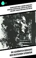 E-Book (epub) Die schönsten Gedichte der deutschen Literatur von Rainer Maria Rilke, Frank Wedekind, Wilhelm Hauff