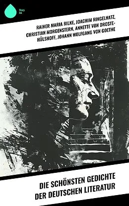 E-Book (epub) Die schönsten Gedichte der deutschen Literatur von Rainer Maria Rilke, Frank Wedekind, Wilhelm Hauff