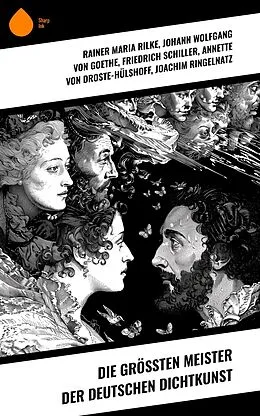 E-Book (epub) Die größten Meister der deutschen Dichtkunst von Rainer Maria Rilke, Frank Wedekind, Wilhelm Hauff