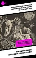 E-Book (epub) Die bedeutendsten Werke der deutschen Literaturgeschichte von Heinrich Heine, Theodor Fontane, Gustav Freytag