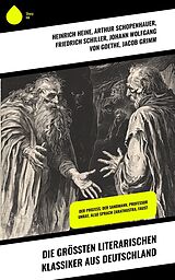 E-Book (epub) Die größten literarischen Klassiker aus Deutschland von Heinrich Heine, Theodor Fontane, Gustav Freytag