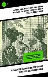 E-Book (epub) Prägende Reisen der Selbstfindung - Ikonische Bildungsromane von Voltaire, Gottfried Keller, Daniel Defoe