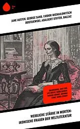 E-Book (epub) Weibliche Stärke in Worten: Ikonische Frauen der Weltliteratur von Jane Austen, George Eliot, Sinclair Lewis