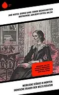 E-Book (epub) Weibliche Stärke in Worten: Ikonische Frauen der Weltliteratur von Jane Austen, George Eliot, Sinclair Lewis