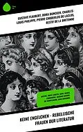 E-Book (epub) Keine Engelchen - Rebellische Frauen der Literatur von Gustave Flaubert, Emily Brontë, John Cleland