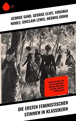 E-Book (epub) Die ersten feministischen Stimmen in Klassikern von George Sand, Nathaniel Hawthorne, Charlotte Brontë