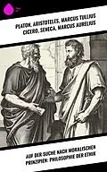 E-Book (epub) Auf der Suche nach moralischen Prinzipien: Philosophie der Ethik von Platon, Henry David Thoreau, Arthur Schopenhauer