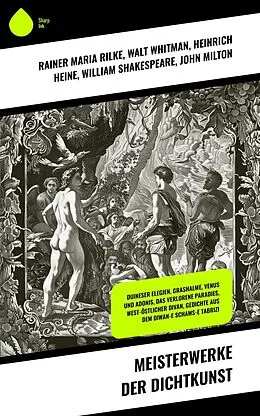 E-Book (epub) Meisterwerke der Dichtkunst von Rainer Maria Rilke, Johann Wolfgang Goethe, Dschalal Ad-Din Muhammad Rumi