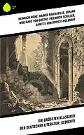 E-Book (epub) Die größten Klassiker der deutschen Literatur: Gedichte von Heinrich Heine, Theodor Fontane, Wilhelm Hauff