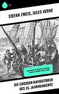 E-Book (epub) Die großen Navigatoren des 15. Jahrhunderts von Jules Verne, Stéphane Zweig