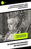 E-Book (epub) Die berühmtesten Königinnen der Weltgeschichte von Gertrude Aretz, Sophie Hoechstetter, Franz Schauerte