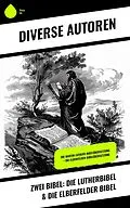 E-Book (epub) Zwei Bibel: Die Lutherbibel & Die Elberfelder Bibel von Autoren