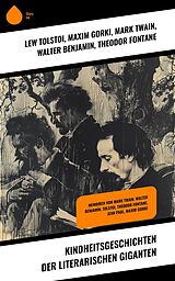 E-Book (epub) Kindheitsgeschichten der literarischen Giganten von Lew Tolstoi, Maxim Gorki, Mark Twain
