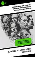 E-Book (epub) Lebenswege der Ausgestoßenen und Rebellen von Heinrich Conrad, Emil Ludwig, Ricarda Huch
