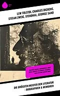 E-Book (epub) Die größten Meister der Literatur - Biographien & Memoiren von Lew Tolstoi, Friedrich Motte de la Fouqué, Gustave Flaubert