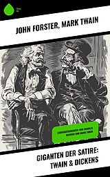 E-Book (epub) Giganten der Satire: Twain & Dickens von John Forster, Mark Twain